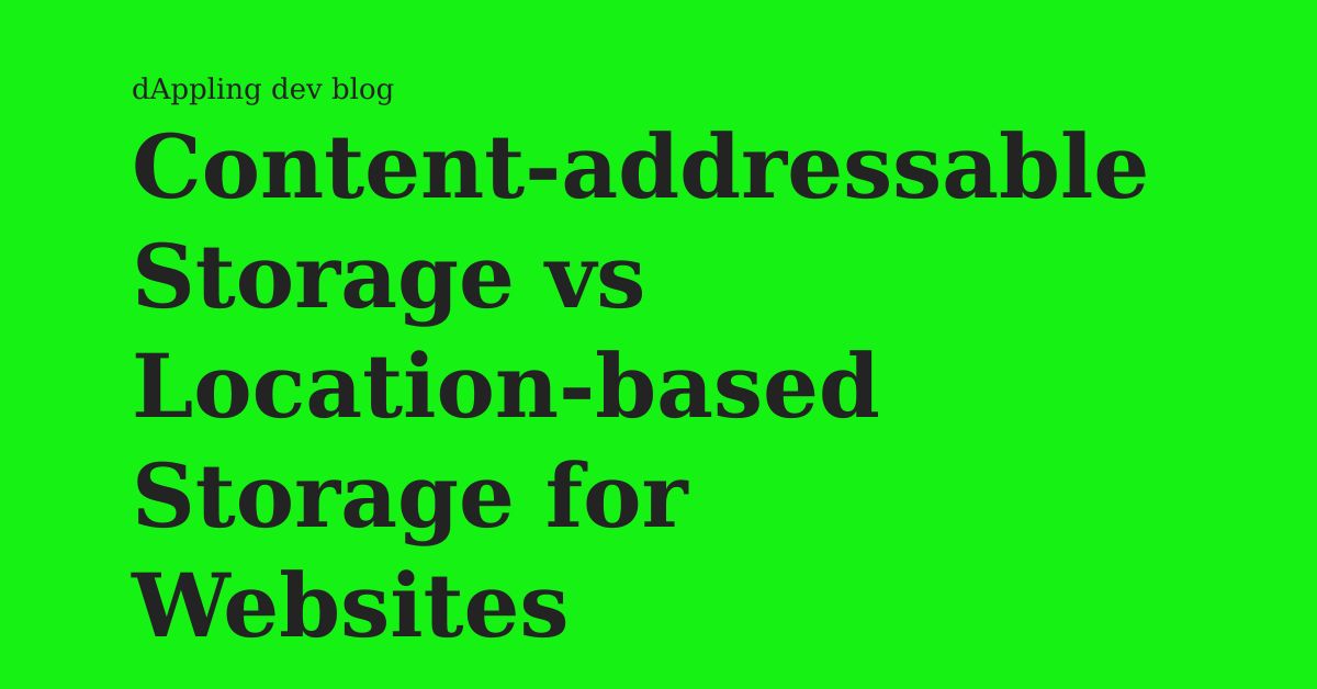 content-addressable-storage-vs-location-based-storage-for-websites